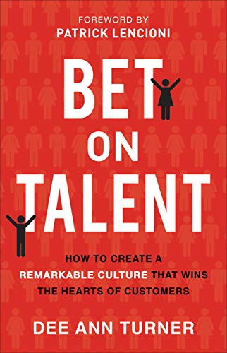 Imagen de archivo de Bet on Talent: How to Create a Remarkable Culture That Wins the Hearts of Customers a la venta por SecondSale