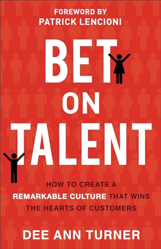 Stock image for Bet on Talent : How to Create a Remarkable Culture That Wins the Hearts of Customers for sale by Better World Books