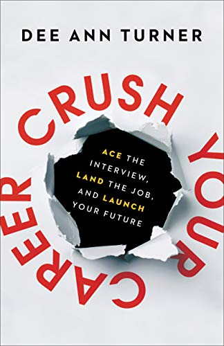 Beispielbild fr Crush Your Career: Ace the Interview, Land the Job, and Launch Your Future zum Verkauf von Dream Books Co.