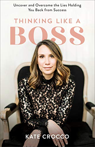 Beispielbild fr Thinking Like a Boss : Uncover and Overcome the Lies Holding You Back from Success zum Verkauf von Better World Books