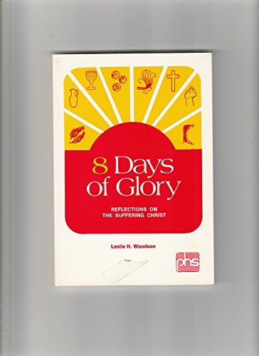 9780801095320: 8 Days of Glory: Reflections on the Suffering Chri