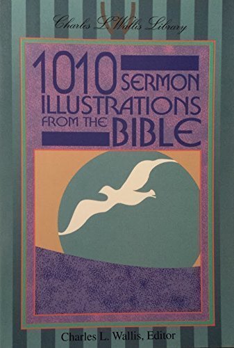 Stock image for 1010 SERMON ILLUSTRATIONS FROM THE BIBLE for sale by Neil Shillington: Bookdealer/Booksearch