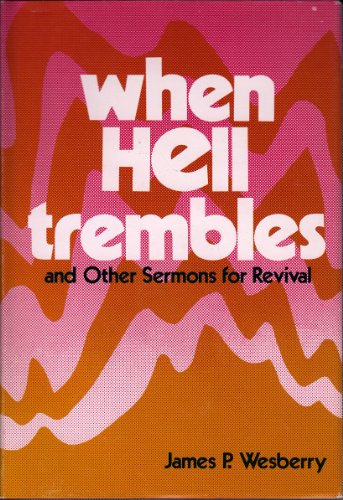 Beispielbild fr When Hell Trembles and Other Sermons for Revival zum Verkauf von Better World Books: West