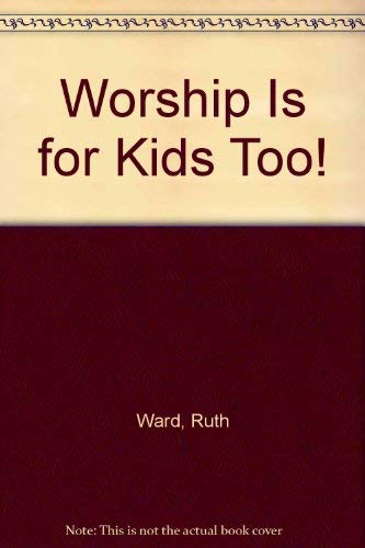 Beispielbild fr WORSHIP IS FOR KIDS TOO! zum Verkauf von Neil Shillington: Bookdealer/Booksearch