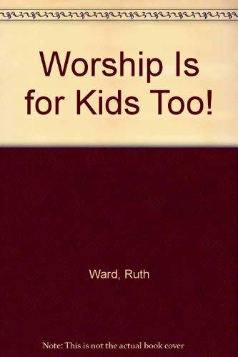 Stock image for WORSHIP IS FOR KIDS TOO! for sale by Neil Shillington: Bookdealer/Booksearch