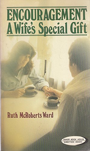 Encouragement: A Wife's Special Gift (9780801096341) by Ward, Ruth