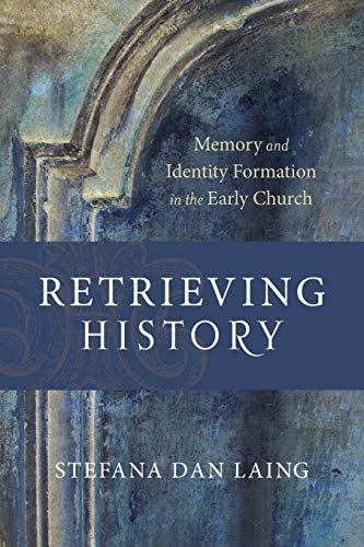 Stock image for Retrieving History: Memory and Identity Formation in the Early Church (Evangelical Ressourcement) for sale by Decluttr