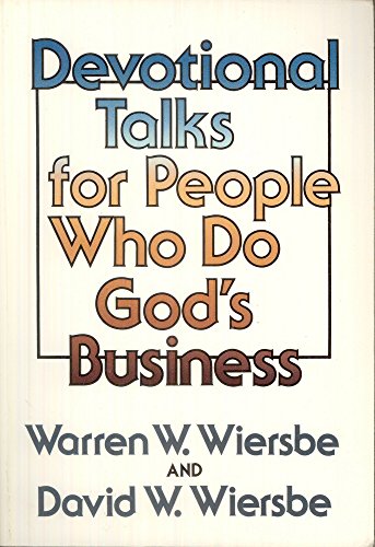 Devotional Talks for People Who Do God's Business (9780801096754) by Warren W. Wiersbe; David W. Wiersbe