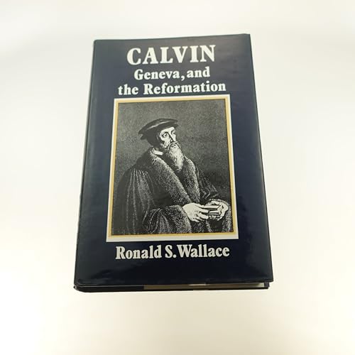 Imagen de archivo de Calvin, Geneva and the Reformation: A Study of Calvin as Social Reformer, Churchman, Pastor and Theologian a la venta por Windows Booksellers