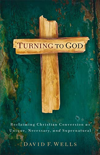 Beispielbild fr Turning to God: Reclaiming Christian Conversion as Unique, Necessary, and Supernatural zum Verkauf von Goodwill of Colorado