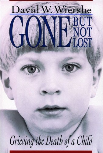 Beispielbild fr Gone but Not Lost: Grieving the Death of a Child zum Verkauf von Ammareal