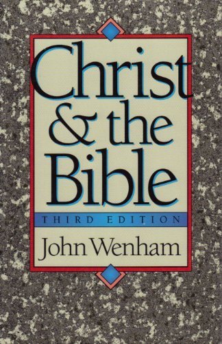 Christ and the Bible (9780801097331) by Wenham, John