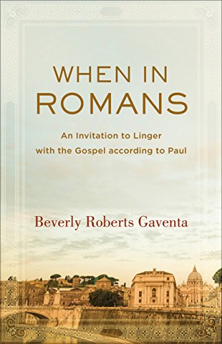 Beispielbild fr When in Romans: An Invitation to Linger with the Gospel according to Paul (Theological Explorations for the Church Catholic) zum Verkauf von Seattle Goodwill