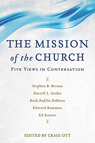 Beispielbild fr The Mission of the Church: Five Views in Conversation zum Verkauf von Baker Book House