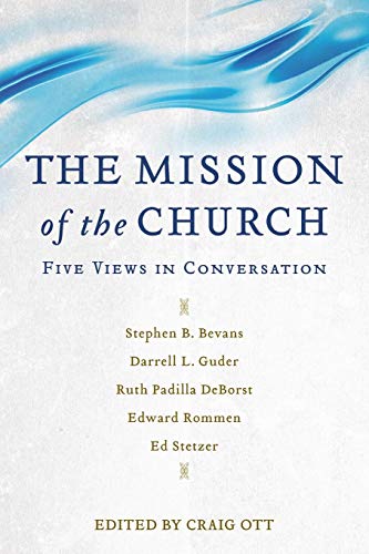 Stock image for The Mission of the Church: Five Views in Conversation for sale by Baker Book House