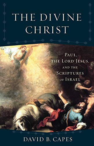 Stock image for The Divine Christ: Paul, the Lord Jesus, and the Scriptures of Israel (Acadia Studies in Bible and Theology) for sale by Baker Book House