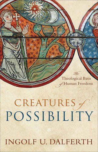 Beispielbild fr Creatures of Possibility. The Theological Basis of Human Freedom zum Verkauf von Windows Booksellers