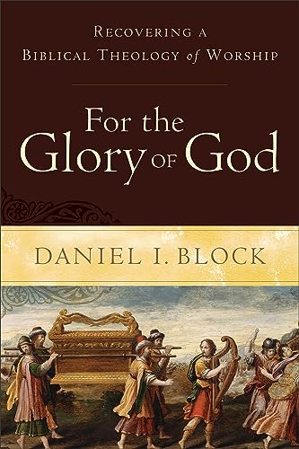 Beispielbild fr For the Glory of God: Recovering a Biblical Theology of Worship zum Verkauf von Indiana Book Company