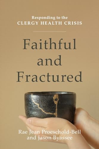 Beispielbild fr Faithful and Fractured: Responding to the Clergy Health Crisis zum Verkauf von BooksRun