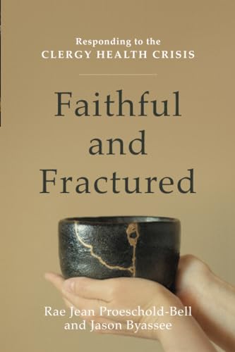 9780801098833: Faithful and Fractured: Responding to the Clergy Health Crisis