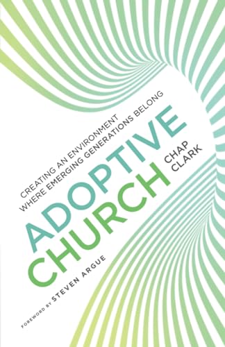 Beispielbild fr Adoptive Church : Creating an Environment Where Emerging Generations Belong zum Verkauf von Better World Books