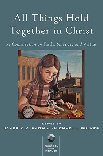 Beispielbild fr All Things Hold Together in Christ: A Conversation on Faith, Science, and Virtue zum Verkauf von Dream Books Co.