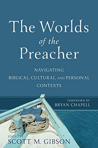 Imagen de archivo de The Worlds of the Preacher: Navigating Biblical, Cultural, and Personal Contexts a la venta por Half Price Books Inc.