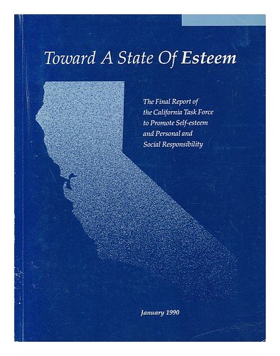 Beispielbild fr Toward a State of Esteem: The Final Report of the California Task Force to Promote Self Esteem and Personal and Social Responsibility zum Verkauf von SecondSale