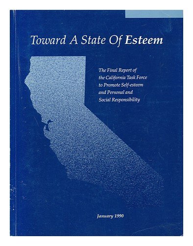 Stock image for Toward a State of Esteem: The Final Report of the California Task Force to Promote Self Esteem and Personal and Social Responsibility for sale by SecondSale