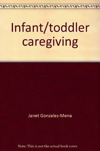 Infant/toddler caregiving (9780801108778) by Gonzales-Mena, Janet