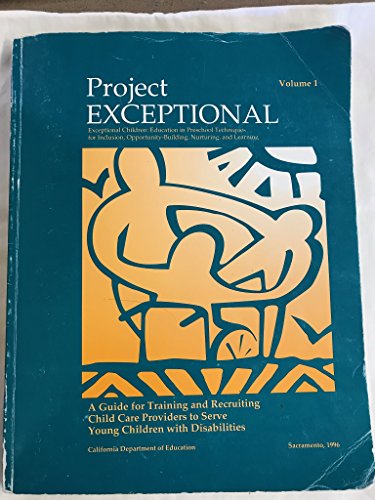 Stock image for Project Exceptional: A Guide for Training and Recruiting Child Care Providers to Serve Young Children with Disabilities, Vol. 1 for sale by Open Books