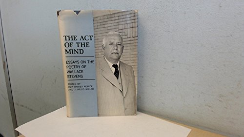 Stock image for The Act of the Mind: Essays on the Poetry of Wallace Stevens for sale by ThriftBooks-Atlanta