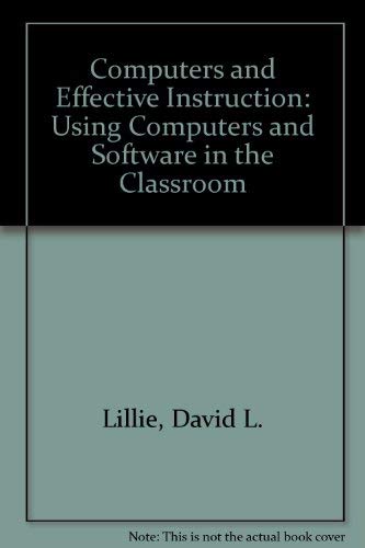 Stock image for Computers and Effective Instruction : Using Computers and Software in the Classroom for sale by Better World Books: West