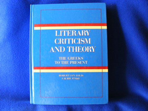 Stock image for Literary Criticism and Theory : The Greeks to the Present for sale by Better World Books