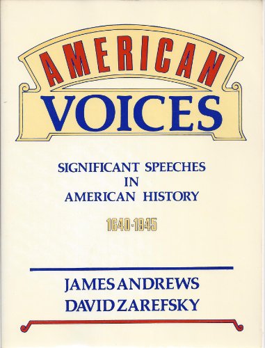 Imagen de archivo de American Voices : Significant Speeches in American History, 1640-1945 a la venta por Better World Books