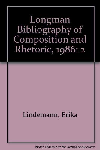 Longman Bibliography of Composition and Rhetoric, 1986 (9780801302541) by Lindemann, Erika