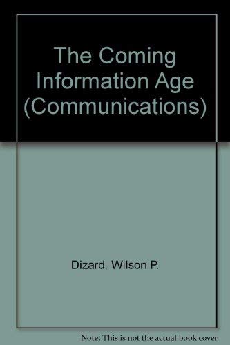 Stock image for The Coming Information Age : An Overview of Technology, Economics and Politics (Communications) for sale by Better World Books
