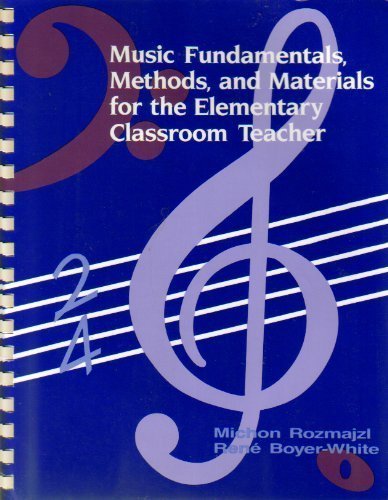 Music Fundamentals, Methods, and Materials for the Elementary Classroom Teacher (9780801303203) by Rozmajzl, Michon; Boyer-White, Rene