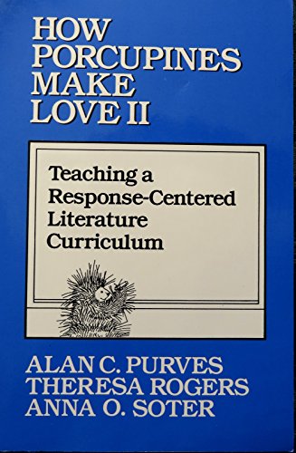 Stock image for How Porcupines Make Love II: Teaching a Response-Centered Literature Curriculum for sale by JR Books