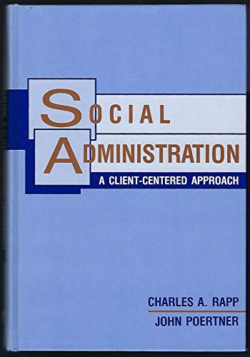 Stock image for Social Administration: A Client-Centered Approach for sale by ThriftBooks-Atlanta