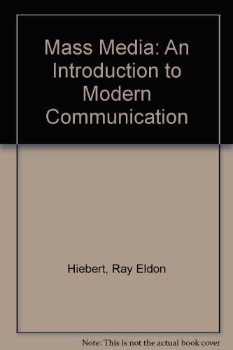 Mass Media VI: An Introduction to Modern Communication (9780801304538) by Hiebert, Ray Eldon; Ungurait, Donald F.; Bohn, Thomas W.