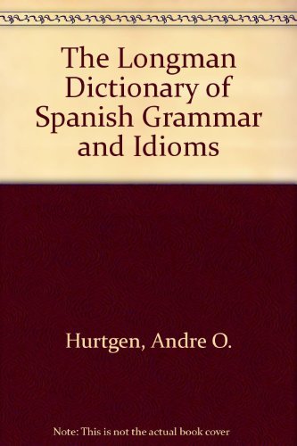 Beispielbild fr The Longman Dictionary of Spanish Grammar and Idioms zum Verkauf von HPB-Red