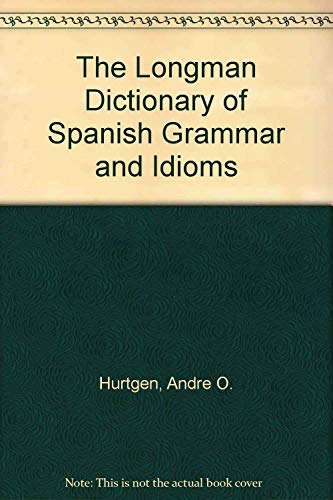 Stock image for The Longman Dictionary of Spanish Grammar and Idioms (English and Spanish Edition) for sale by -OnTimeBooks-