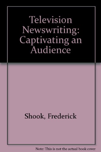 Stock image for Television Newswriting: Captivating an Audience for sale by HPB-Red