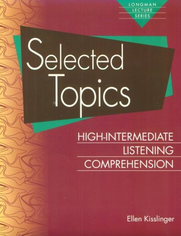 Imagen de archivo de Selected Topics : High-Intermediate Listening Comprehension a la venta por Better World Books