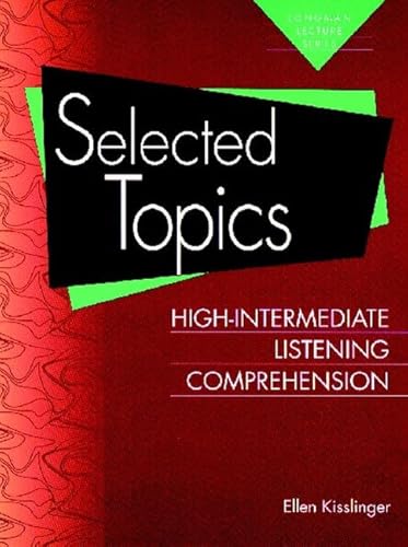 Stock image for Selected Topics : High-Intermediate Listening Comprehension for sale by Better World Books