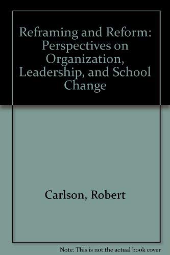 Beispielbild fr Reframing and Reform : Perspectives on Organization, Leadership, and School Change zum Verkauf von Better World Books