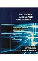 Imagen de archivo de Electronic Media and Government: The Regulation of Wireless and Wired Mass Communication in the United States a la venta por HPB-Red