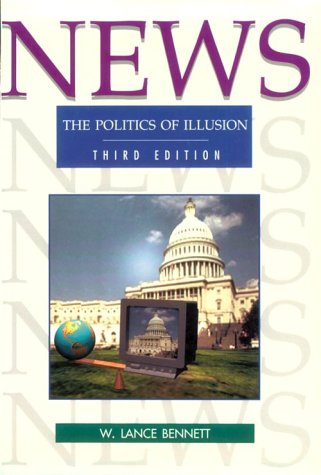 Stock image for News : The Politics of Illusion for sale by Better World Books