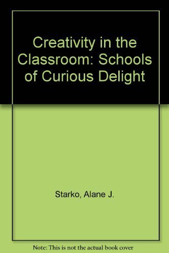 Stock image for Creativity in the Classroom: School of Curious Delight for sale by SecondSale